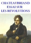 François rené (de) Chateaubriand: Essai historique, politique et moral sur les Révolutions anciennes et 