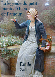Emile Zola - La légende du petit manteau bleu de l'amour