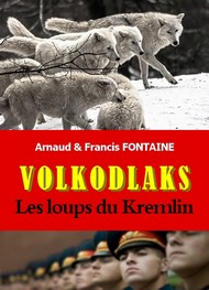 Arnaud et francis Fontaine - Volkodlaks-Les Loups du Kremlin