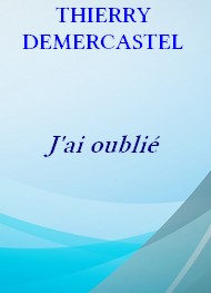 Illustration: J'ai oublié - Thierry Demercastel