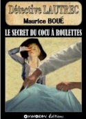 Maurice Boué: Le cadavre qui tue ou Le secret du cocu à roulettes