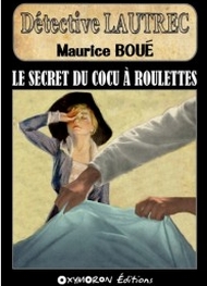 Maurice Boué - Le cadavre qui tue ou Le secret du cocu à roulettes