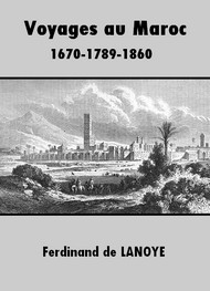 Ferdinand De lanoye - Voyages au Maroc (1670-1789-1860)