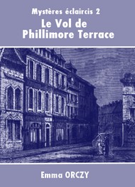 Emma Orczy - Le Vol de Phillimore Terrace