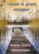 Marie Odile Ackermann: Ulysse Le Grand Voyageur