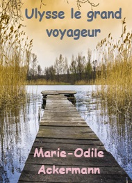 Marie Odile Ackermann - Ulysse Le Grand Voyageur