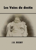 J.h. Rosny: Les Voies du destin