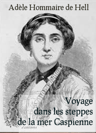 Adèle Hommaire de hell - Voyage dans les steppes de la mer Caspienne (partie 1)