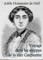 Livre audio: Adèle Hommaire de hell - Voyage dans les steppes de la mer Caspienne (partie 1)