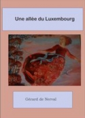 Gérard  de nerval: Une allée du Luxembourg