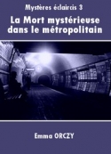 Emma Orczy: La Mort mystérieuse dans le métropolitain