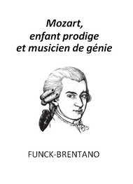 Frantz Funck Brentano - Mozart, enfant prodige et musicien de génie