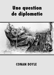 Arthur Conan Doyle - Une question de diplomatie