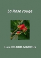 Lucie Delarue-Mardrus: La Rose rouge