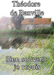 Théodore de Banville - Bien souvent je revois
