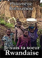 philomène bohoussou: Je suis ta soeur rwandaise