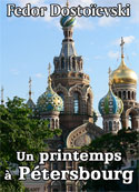 Fedor Dostoïevski: Un printemps à Pétersbourg