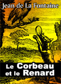 jean de la fontaine: Le Corbeau et le Renard