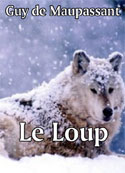 guy de maupassant: Le Loup