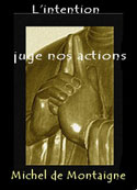 montaigne-lintention-juge-nos-actions