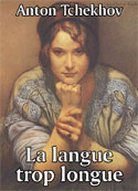 Anton Tchekhov: La langue trop longue