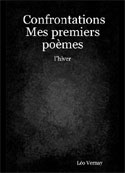 léo vernay: Confrontations Mes premiers poèmes l'hiver