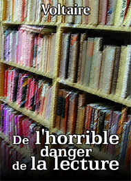 Voltaire - De l'horrible danger de la lecture