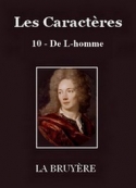 Jean de La bruyère: Les Caractères – 10 – De l'homme