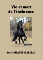 Livre audio: Lucie Delarue-Mardrus - Vie et mort de Ténébreuse
