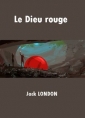Livre audio: Jack London - Le Dieu rouge