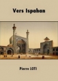 Livre audio: Pierre Loti - Vers Ispahan
