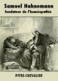 Livre audio: Pitre chevalier - Samuel Hahnemann, fondateur de l'homéopathie