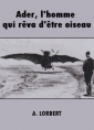 Livre audio: A. Lorbert - Ader, l'homme qui rêva d'être oiseau