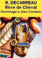 Livre audio: Rachel Decarreau - Rêve de Cheval, conte en Hommage à Jean COCTEAU