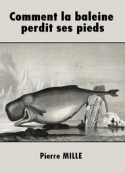 Pierre Mille: Comment la baleine perdit ses pieds