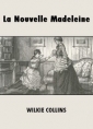 Livre audio: Wilkie Collins - La Nouvelle Madeleine