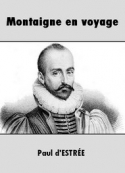 Paul d' Estrée: Montaigne en voyage