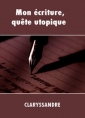 Livre audio: Claryssandre - Mon écriture, quête utopique