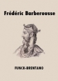 Livre audio: Frantz Funck-Brentano - Frédéric Barberousse