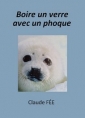 Livre audio: Claude Fée - Boire un verre avec un phoque