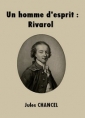 Livre audio: Jules Chancel - Un homme d'esprit Rivarol