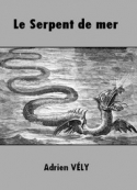 Adrien Vély: Le Serpent de mer