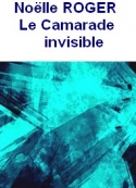 Noëlle Roger: Au Seuil de l’Invisible, 02 Le Camarade invisible