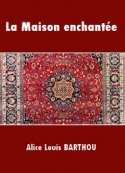 Alive louis Barthou: La Maison enchantée