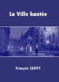 Livre audio: François Sauvy - La Ville hantée