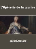 Léopold von Sacher-Masoch: L'Opérette de la czarine