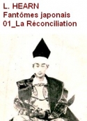 Lafcadio Hearn: Fantômes japonais, 01 La Réconciliation