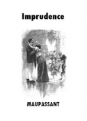 Guy de Maupassant: Imprudence ( Version 2)