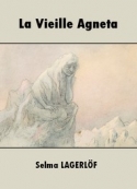 Selma Lagerlöf : La Vieille Agneta