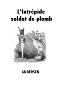 Hans Christian Andersen: L'Intrépide Soldat de plomb (Version 2)